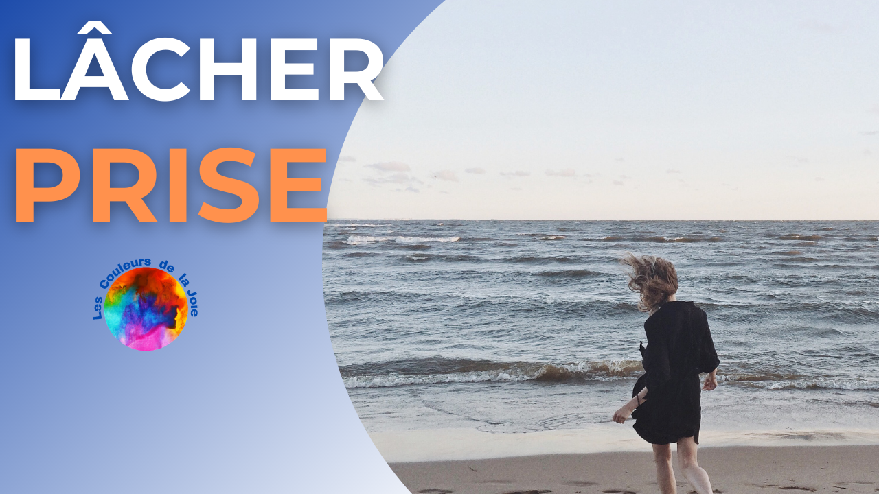 lâcher prise les couleurs de la joie